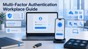 Multi-Factor Authentication and Password Security: A Workplace Guide